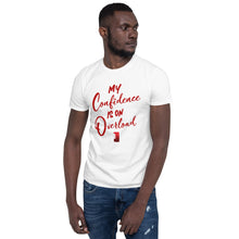 Load image into Gallery viewer, My Confidence Is On Overload Short-Sleeve Unisex Tee (WHITE)